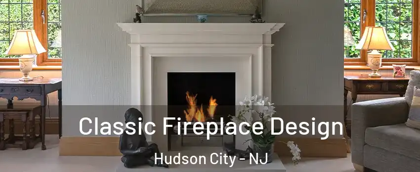 Classic Fireplace Design Hudson City - NJ