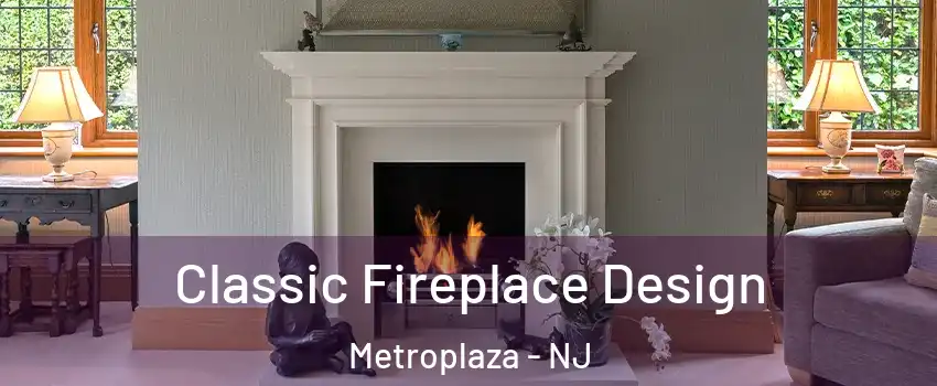 Classic Fireplace Design Metroplaza - NJ