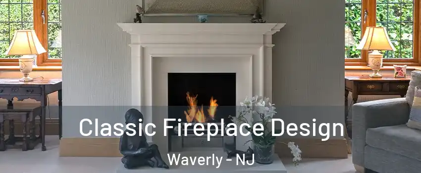 Classic Fireplace Design Waverly - NJ