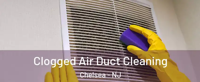 Clogged Air Duct Cleaning Chelsea - NJ