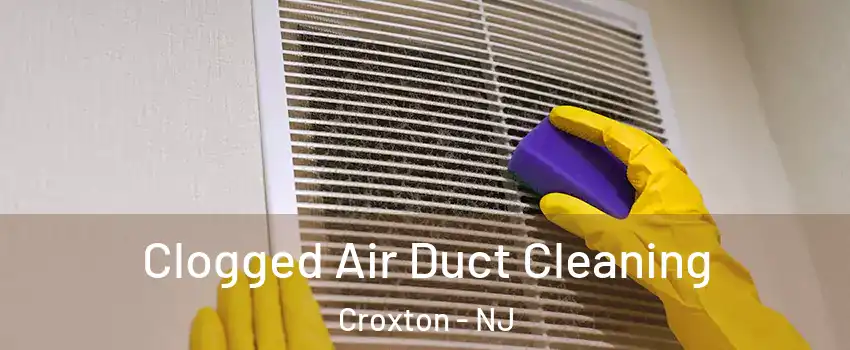 Clogged Air Duct Cleaning Croxton - NJ