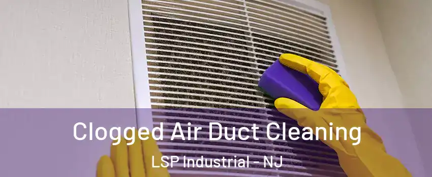 Clogged Air Duct Cleaning LSP Industrial - NJ