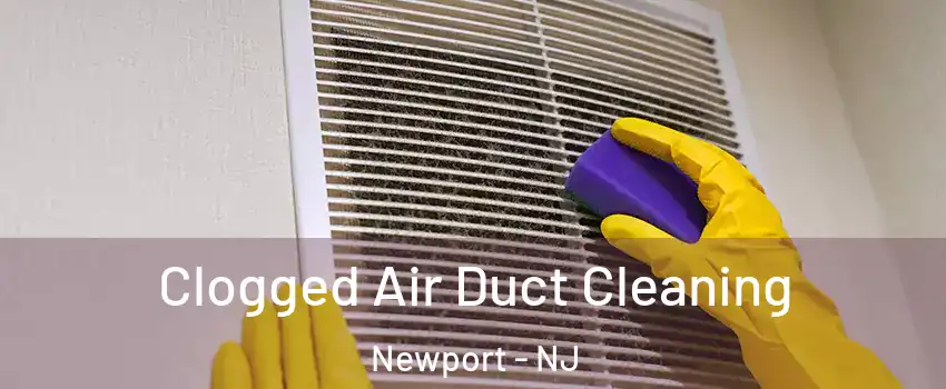 Clogged Air Duct Cleaning Newport - NJ