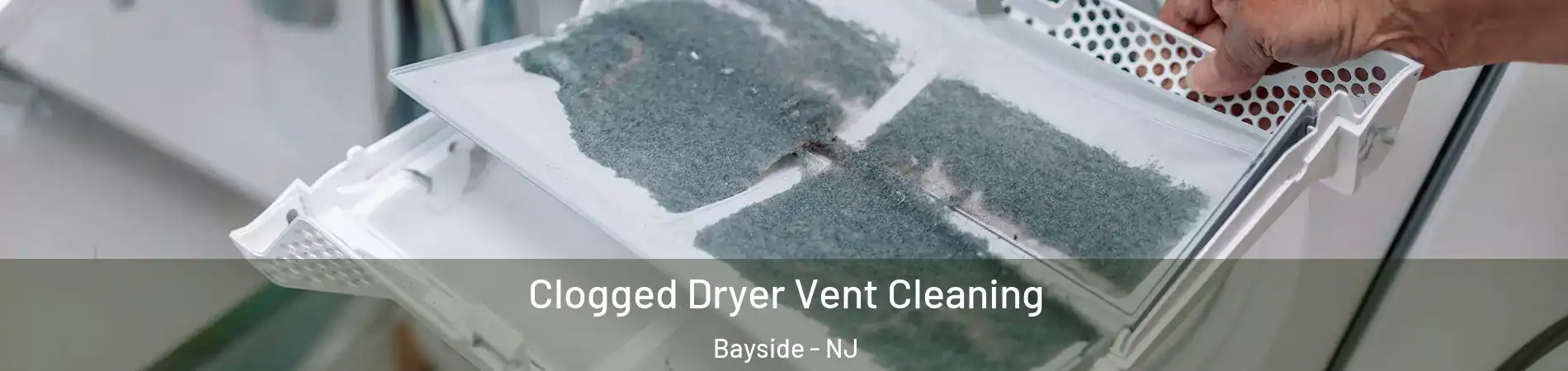 Clogged Dryer Vent Cleaning Bayside - NJ