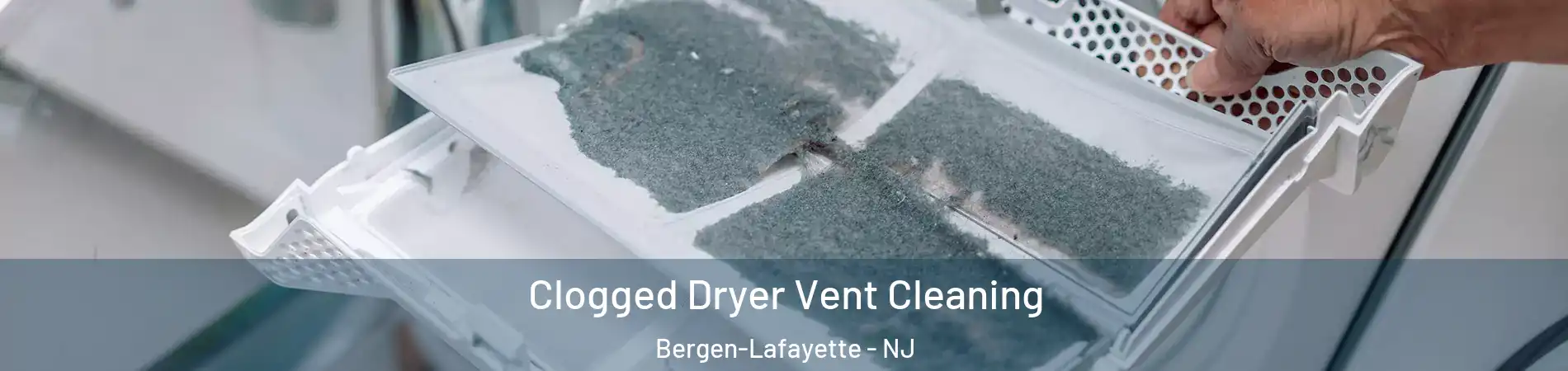 Clogged Dryer Vent Cleaning Bergen-Lafayette - NJ