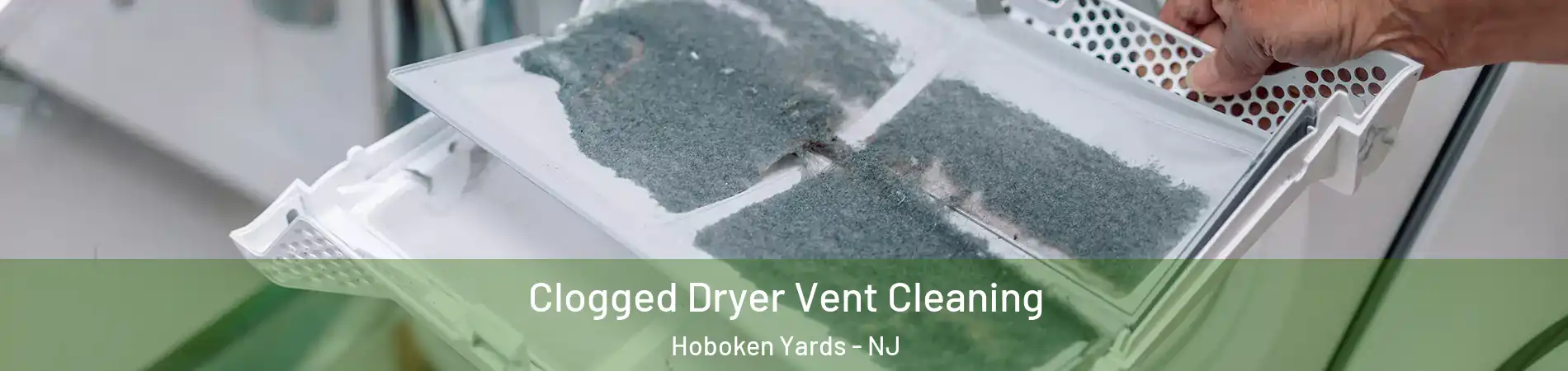 Clogged Dryer Vent Cleaning Hoboken Yards - NJ
