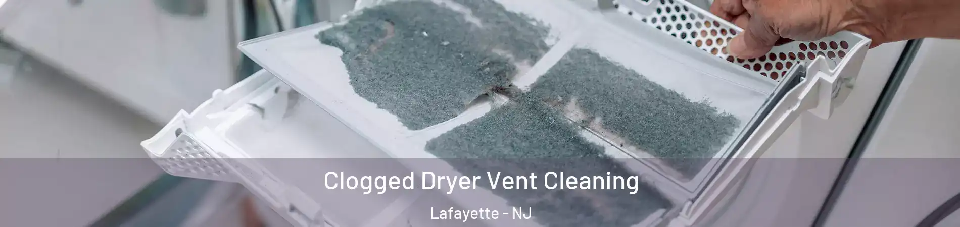Clogged Dryer Vent Cleaning Lafayette - NJ