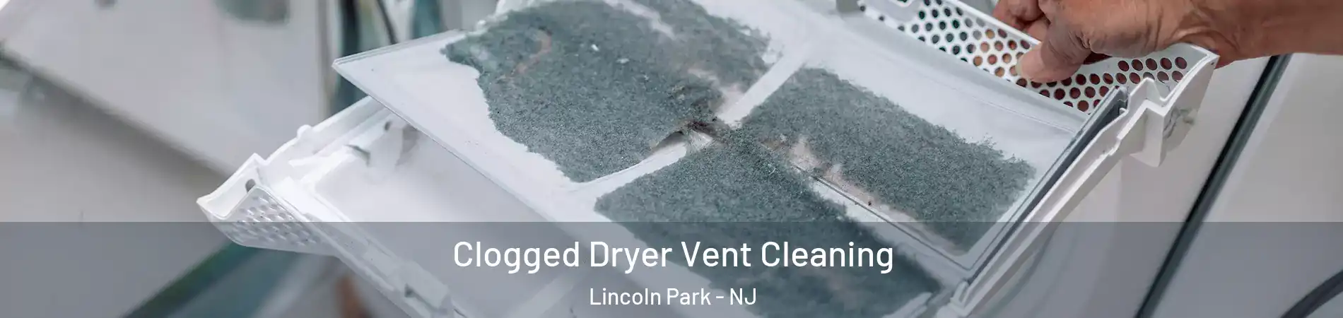 Clogged Dryer Vent Cleaning Lincoln Park - NJ