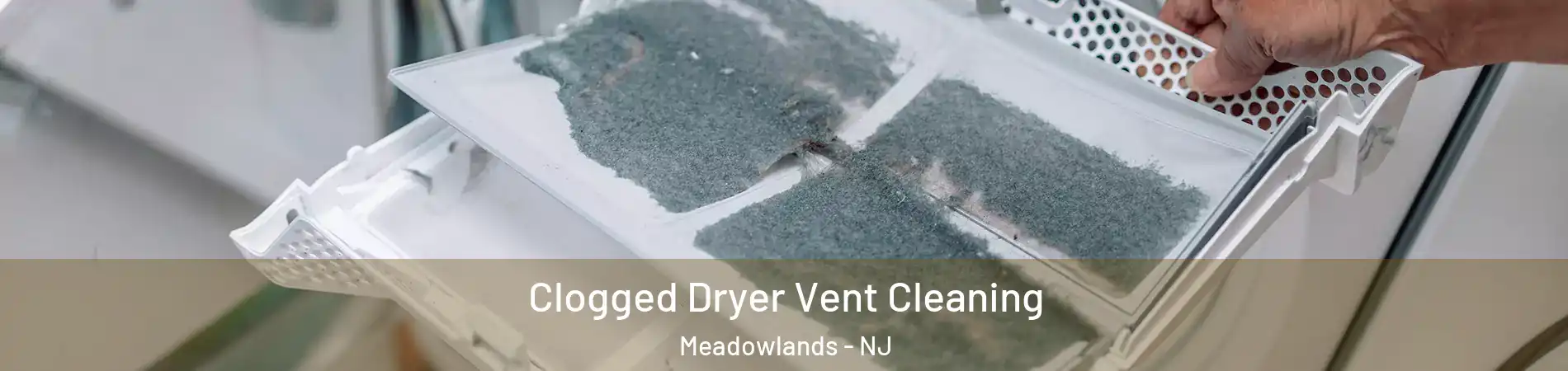 Clogged Dryer Vent Cleaning Meadowlands - NJ