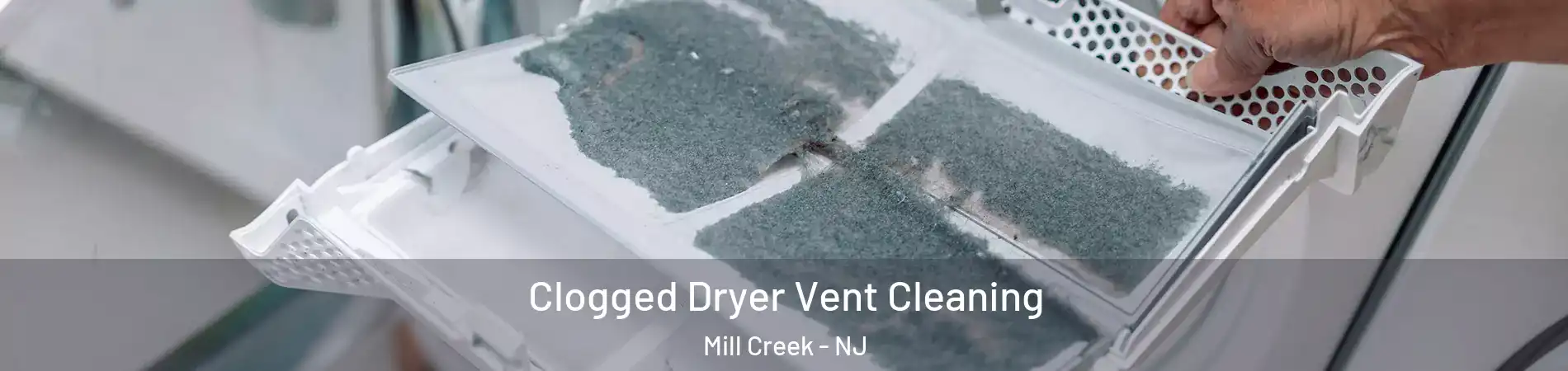 Clogged Dryer Vent Cleaning Mill Creek - NJ