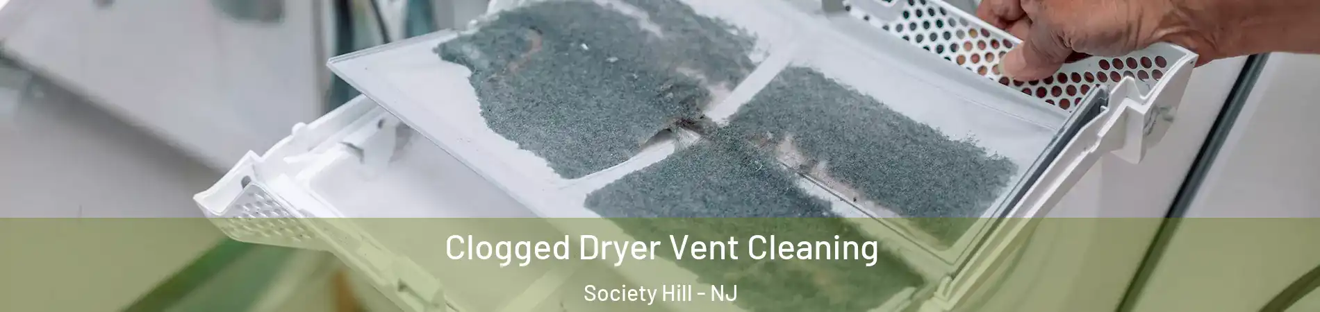 Clogged Dryer Vent Cleaning Society Hill - NJ
