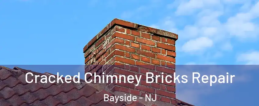 Cracked Chimney Bricks Repair Bayside - NJ