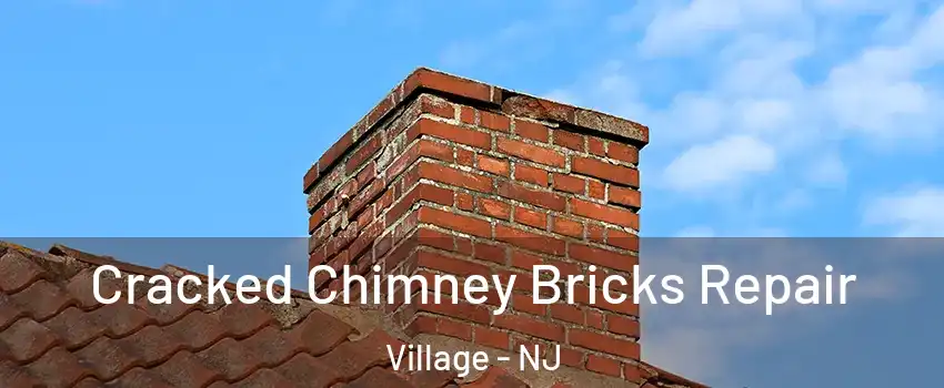 Cracked Chimney Bricks Repair Village - NJ