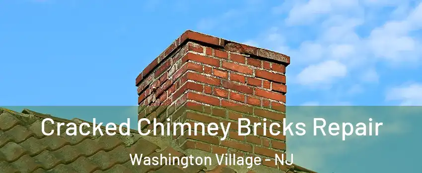 Cracked Chimney Bricks Repair Washington Village - NJ