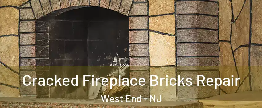 Cracked Fireplace Bricks Repair West End - NJ