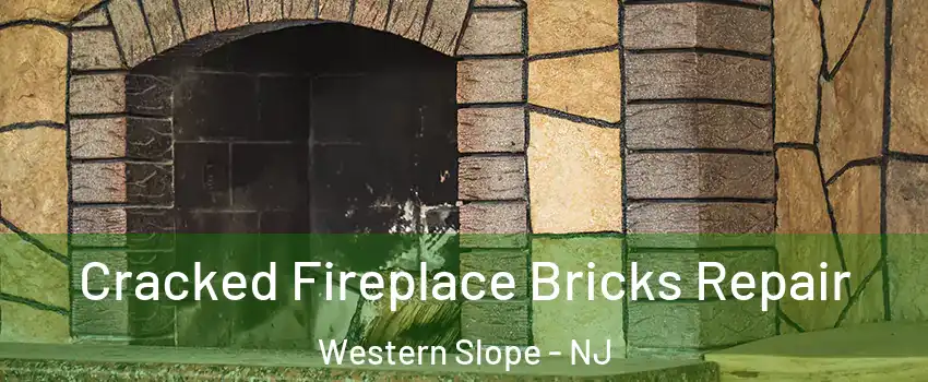 Cracked Fireplace Bricks Repair Western Slope - NJ