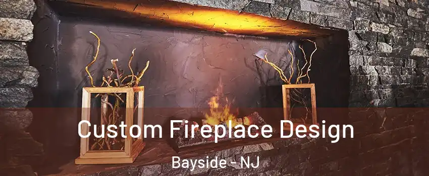 Custom Fireplace Design Bayside - NJ