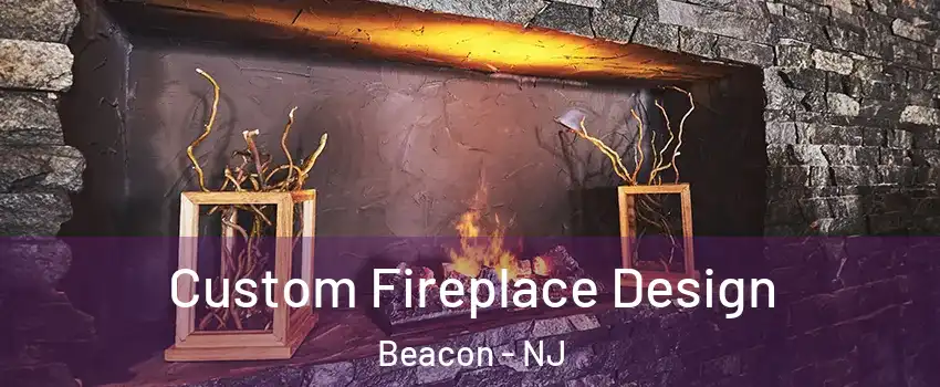 Custom Fireplace Design Beacon - NJ