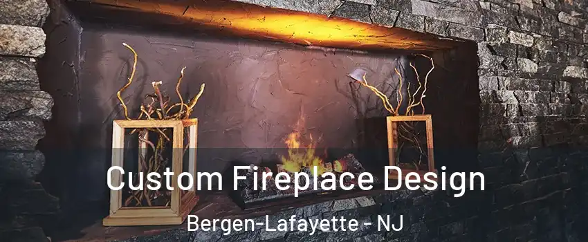 Custom Fireplace Design Bergen-Lafayette - NJ