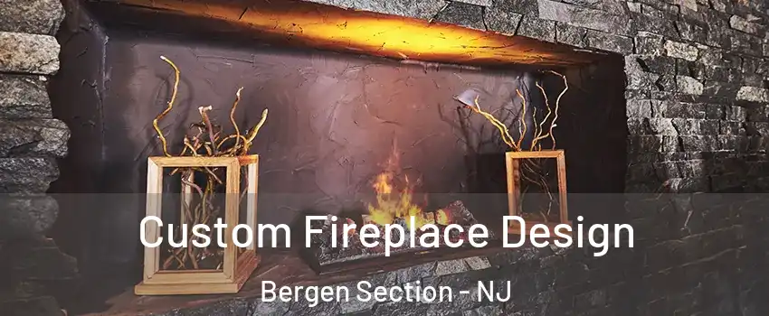 Custom Fireplace Design Bergen Section - NJ