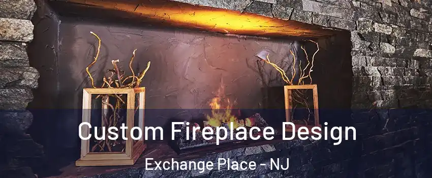 Custom Fireplace Design Exchange Place - NJ