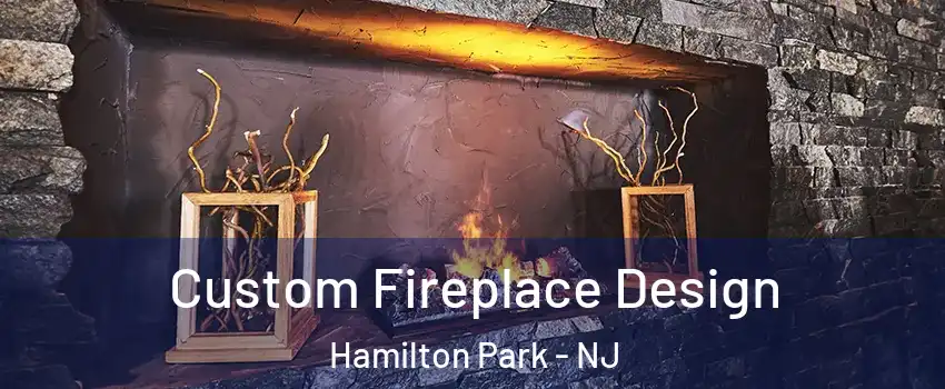 Custom Fireplace Design Hamilton Park - NJ