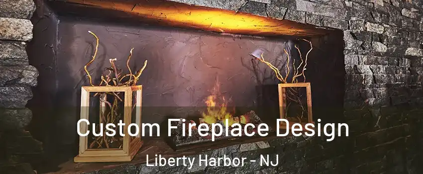 Custom Fireplace Design Liberty Harbor - NJ