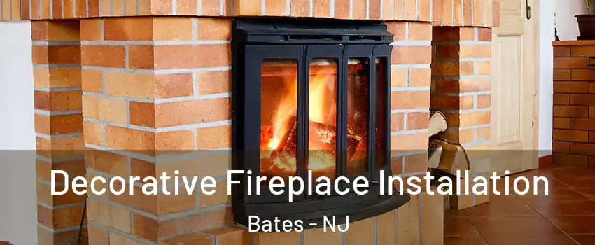 Decorative Fireplace Installation Bates - NJ