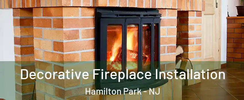 Decorative Fireplace Installation Hamilton Park - NJ