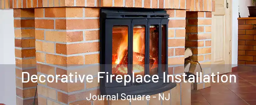 Decorative Fireplace Installation Journal Square - NJ