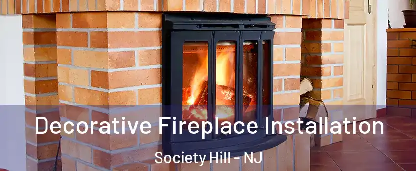 Decorative Fireplace Installation Society Hill - NJ