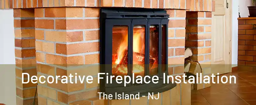 Decorative Fireplace Installation The Island - NJ