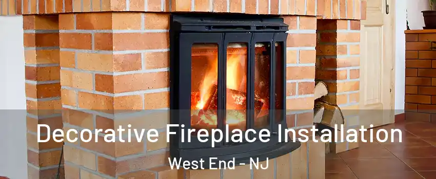 Decorative Fireplace Installation West End - NJ