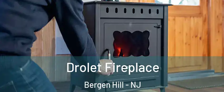 Drolet Fireplace Bergen Hill - NJ