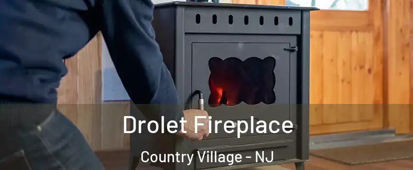 Drolet Fireplace Country Village - NJ