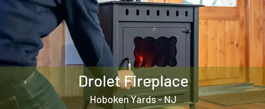 Drolet Fireplace Hoboken Yards - NJ