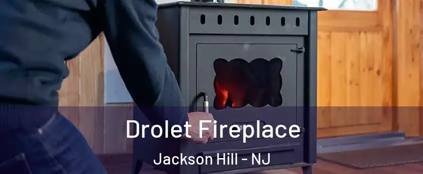 Drolet Fireplace Jackson Hill - NJ