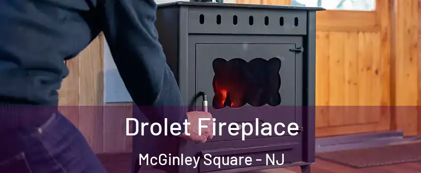 Drolet Fireplace McGinley Square - NJ
