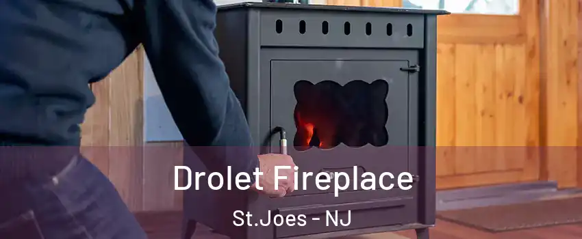 Drolet Fireplace St.Joes - NJ