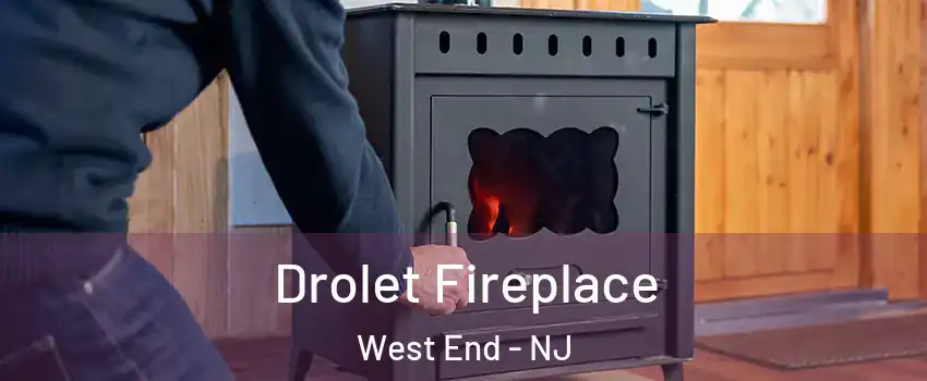 Drolet Fireplace West End - NJ