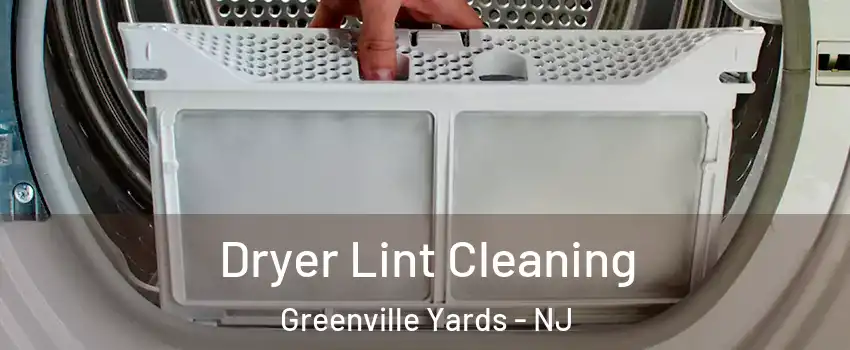 Dryer Lint Cleaning Greenville Yards - NJ