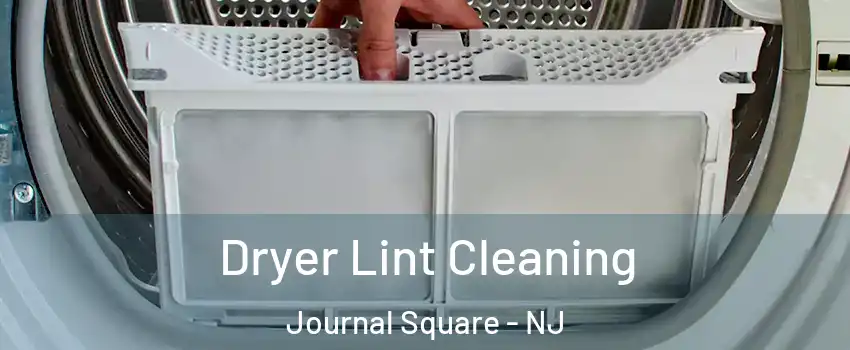 Dryer Lint Cleaning Journal Square - NJ