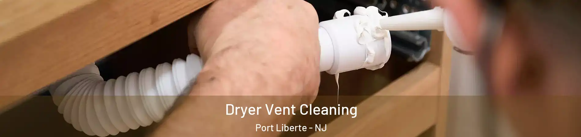Dryer Vent Cleaning Port Liberte - NJ