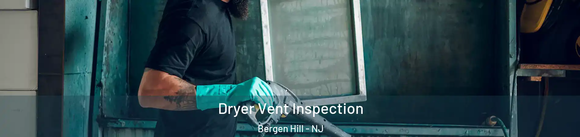 Dryer Vent Inspection Bergen Hill - NJ