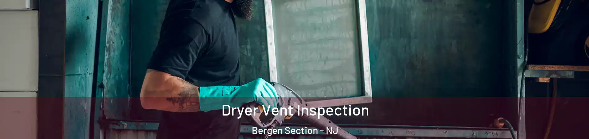 Dryer Vent Inspection Bergen Section - NJ