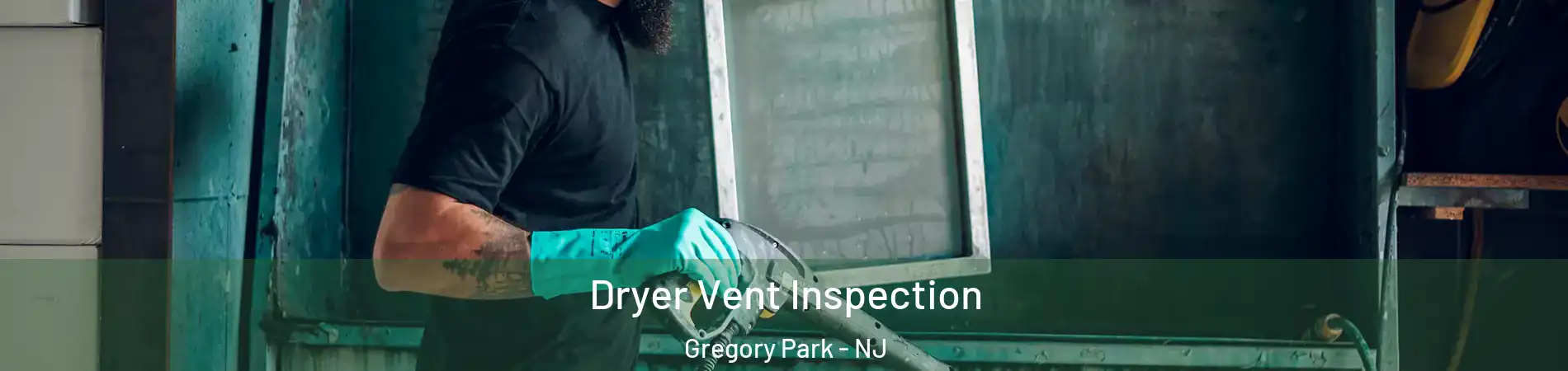 Dryer Vent Inspection Gregory Park - NJ