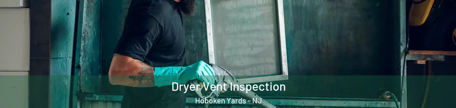 Dryer Vent Inspection Hoboken Yards - NJ