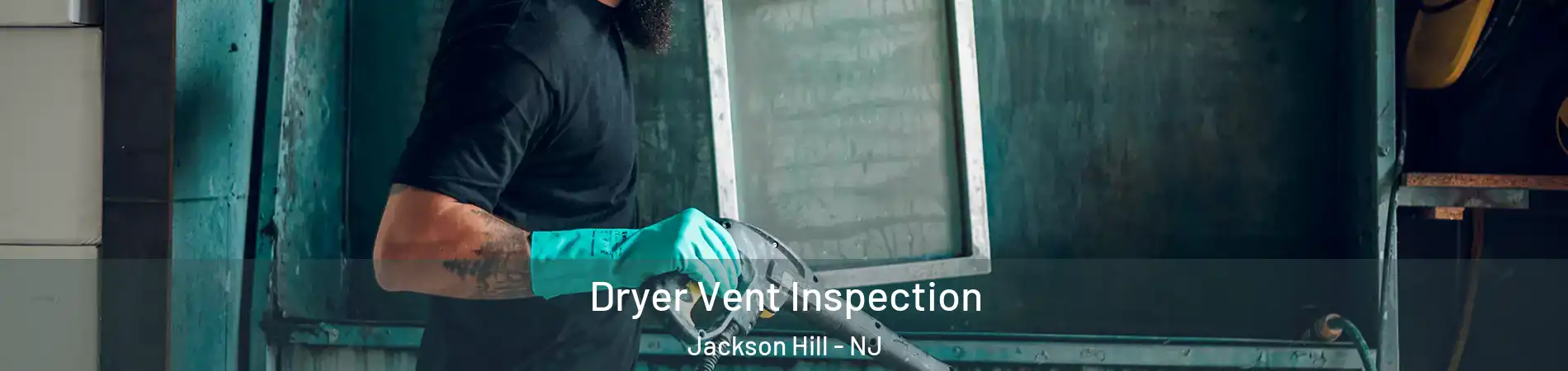 Dryer Vent Inspection Jackson Hill - NJ