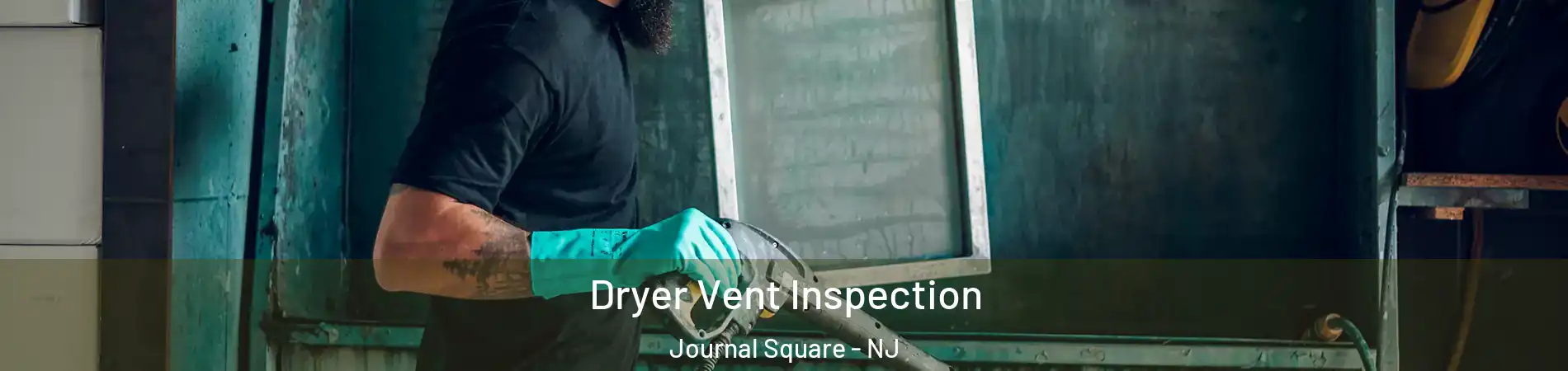 Dryer Vent Inspection Journal Square - NJ
