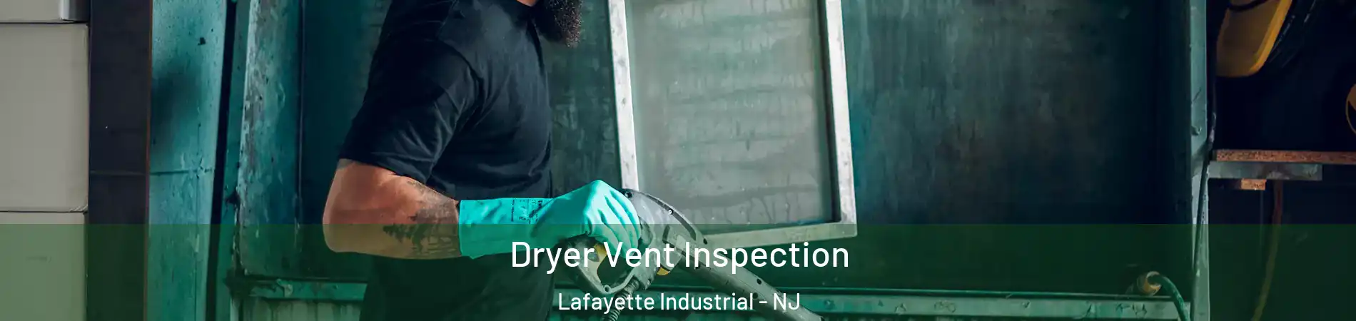 Dryer Vent Inspection Lafayette Industrial - NJ
